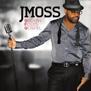 Le texte musical IT IS WHAT IT IS de J MOSS est également présent dans l'album Grown folks gospel (2014)