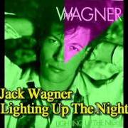 Le texte musical IF SHE LOVES LIKE SHE LOOKS de JACK WAGNER est également présent dans l'album Lighting up the night (1985)