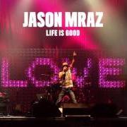 Le texte musical UP de JASON MRAZ est également présent dans l'album Life is good (2010)