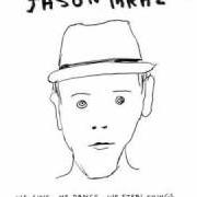 Le texte musical ONLY HUMAN de JASON MRAZ est également présent dans l'album We sing, we dance, we steal things (2008)