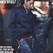 Le texte musical ME AGAINST MYSELF de JAY SEAN est également présent dans l'album Me against myself (2004)