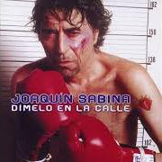 Le texte musical ARENAS MOVEDIZAS de JOAQUIN SABINA est également présent dans l'album Dímelo en la calle (2002)