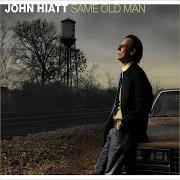 Le texte musical WHAT LOVE CAN DO de JOHN HIATT est également présent dans l'album Same old man (2008)