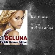 Le texte musical FEEL WHAT I FEEL de KAT DELUNA est également présent dans l'album 9 lives (2007)