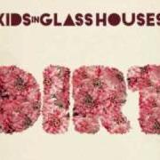 Le texte musical MAYBE TOMORROW de KIDS IN GLASS HOUSES est également présent dans l'album Dirt (2010)