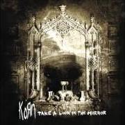 Le texte musical EVERYTHING I'VE KNOWN de KORN est également présent dans l'album Take a look in the mirror (2003)