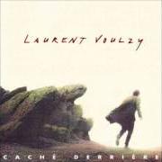 Le texte musical CACHÉ DERRIÈRE de LAURENT VOULZY est également présent dans l'album Cache derriere (1992)