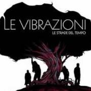 Le texte musical MALIE de LE VIBRAZIONI est également présent dans l'album Le strade del tempo (2010)