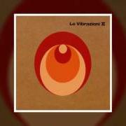 Le texte musical LISERGICA de LE VIBRAZIONI est également présent dans l'album Le vibrazioni ii (2005)