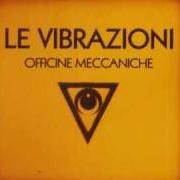 Le texte musical INTRODUZIONE AD UNO STATO DI DISTACCO DAL REALE de LE VIBRAZIONI est également présent dans l'album Officine meccaniche (2006)