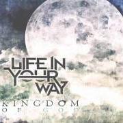 Le texte musical FOREVER de LIFE IN YOUR WAY est également présent dans l'album Kingdoms (2011)