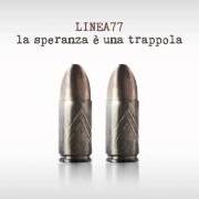 Le texte musical UN UOMO IN MENO de LINEA 77 est également présent dans l'album La speranza e' una trappola (2013)