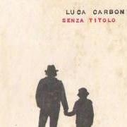 Le texte musical NON FINISCE MICA IL MONDO de LUCA CARBONI est également présent dans l'album Senza titolo (2011)
