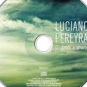 Le texte musical MAS FUERTE QUE YO de LUCIANO PEREYRA est également présent dans l'album Dispuesto a amarte (2006)