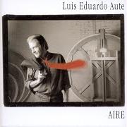 Le texte musical ALELUYA N° 7 de LUIS EDUARDO AUTE est également présent dans l'album Aire (1998)