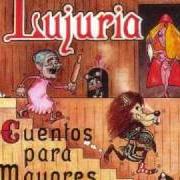 Le texte musical NO HAY MANERA de LUJURIA est également présent dans l'album Cuentos para mayores (1995)