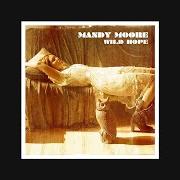 Le texte musical EXTRAORDINARY de MANDY MOORE est également présent dans l'album Wild hope (2007)