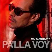 Le texte musical EL QUE TE AMABA de MARC ANTHONY est également présent dans l'album Pa'lla voy (2022)