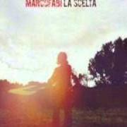 Le texte musical LA SCELTA de MARCO FABI est également présent dans l'album La scelta (2005)