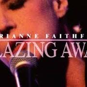 Le texte musical BLAZING AWAY de MARIANNE FAITHFULL est également présent dans l'album Blazing away (1990)