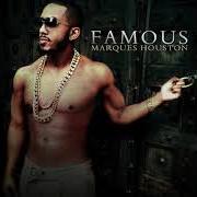 Le texte musical FAMOUS de MARQUES HOUSTON est également présent dans l'album Famous (2013)