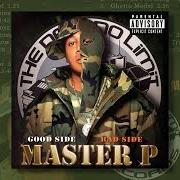 Le texte musical WHY THEY WANNA WISH DEATH de MASTER P est également présent dans l'album Good side bad side - disc 1 (2004)