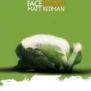 Le texte musical GIFTED RESPONSE (WE WILL WORSHIP YOU) de MATT REDMAN est également présent dans l'album Facedown (2004)