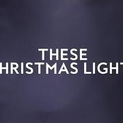 Le texte musical THESE CHRISTMAS LIGHTS de MATT REDMAN est également présent dans l'album These christmas lights (2016)