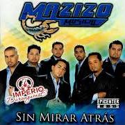Le texte musical NO PUEDA CALLARLO MAS de MAZIZO MUSICAL est également présent dans l'album Sin mirar atras (2008)