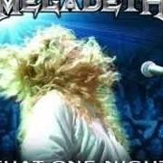 Le texte musical SKIN OF MY TEETH de MEGADETH est également présent dans l'album That one night - live in buenos aires (2007)