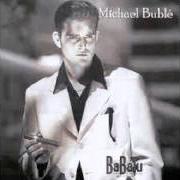 Le texte musical OH MARIE de MICHAEL BUBLÉ est également présent dans l'album Babalu (2000)