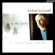 Le texte musical WORLD OUT OF A DREAM de MICHAEL MCDONALD est également présent dans l'album In the spirit: a christmas album (2001)