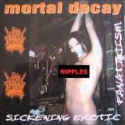 Le texte musical SICKENING EROTIC FANATICISM de MORTAL DECAY est également présent dans l'album Sickening erotic fanaticism (1997)