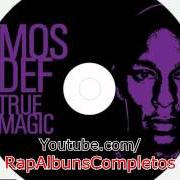 Le texte musical THERE IS A WAY de MOS DEF est également présent dans l'album True magic (2006)