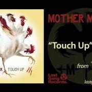 Le texte musical TOUCH UP de MOTHER MOTHER est également présent dans l'album Touch up (2007)