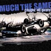 Le texte musical MOTO de MUCH THE SAME est également présent dans l'album Caught off guard