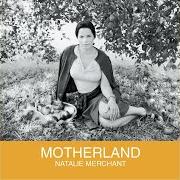Le texte musical TELL YOURSELF de NATALIE MERCHANT est également présent dans l'album Motherland (2001)