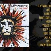 Le texte musical DON'T WAIT FOR DAYLIGHT de NEEDTOBREATHE est également présent dans l'album Daylight (2006)