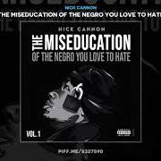 Le texte musical CUT EM OFF de NICK CANNON est également présent dans l'album The miseducation of the negro you love to hate (2020)