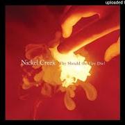 Le texte musical SOMEBODY MORE LIKE YOU de NICKEL CREEK est également présent dans l'album Reasons why: the very best (2006)