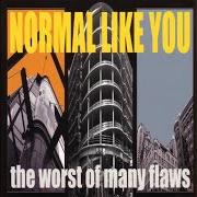Le texte musical PATIENCE IS A VIRTUE de NORMAL LIKE YOU est également présent dans l'album The worst of many flaws (2004)