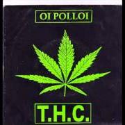 Le texte musical T.H.C. de OI POLLOI est également présent dans l'album Thc (1998)