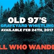 Le texte musical THOSE WERE THE DAYS de OLD 97'S est également présent dans l'album Graveyard whistling (2017)