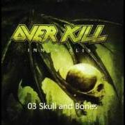 Le texte musical SKULL AND BONES de OVERKILL est également présent dans l'album Immortalis (2007)