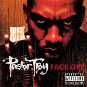 Le texte musical MY NIGGAZ IS THE GRIND de PASTOR TROY est également présent dans l'album Face off