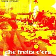 Le texte musical RIDERE SOLO A META' de PEDRO XIMENEX est également présent dans l'album Che fretta c'era (2006)