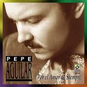 Le texte musical DOS AMORES de PEPE AGUILAR est également présent dans l'album Por el amor de siempre (1999)