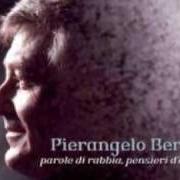 Le texte musical IL MIO REGALO de PIERANGELO BERTOLI est également présent dans l'album Parole di rabbia pensieri d'amore (2006)