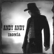 Le texte musical QUE IRONIA de ANDY ANDY est également présent dans l'album Ironia (2005)