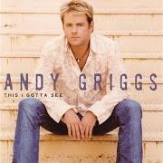 Le texte musical WHY DO I STILL WANT YOU de ANDY GRIGGS est également présent dans l'album This i gotta see (2004)